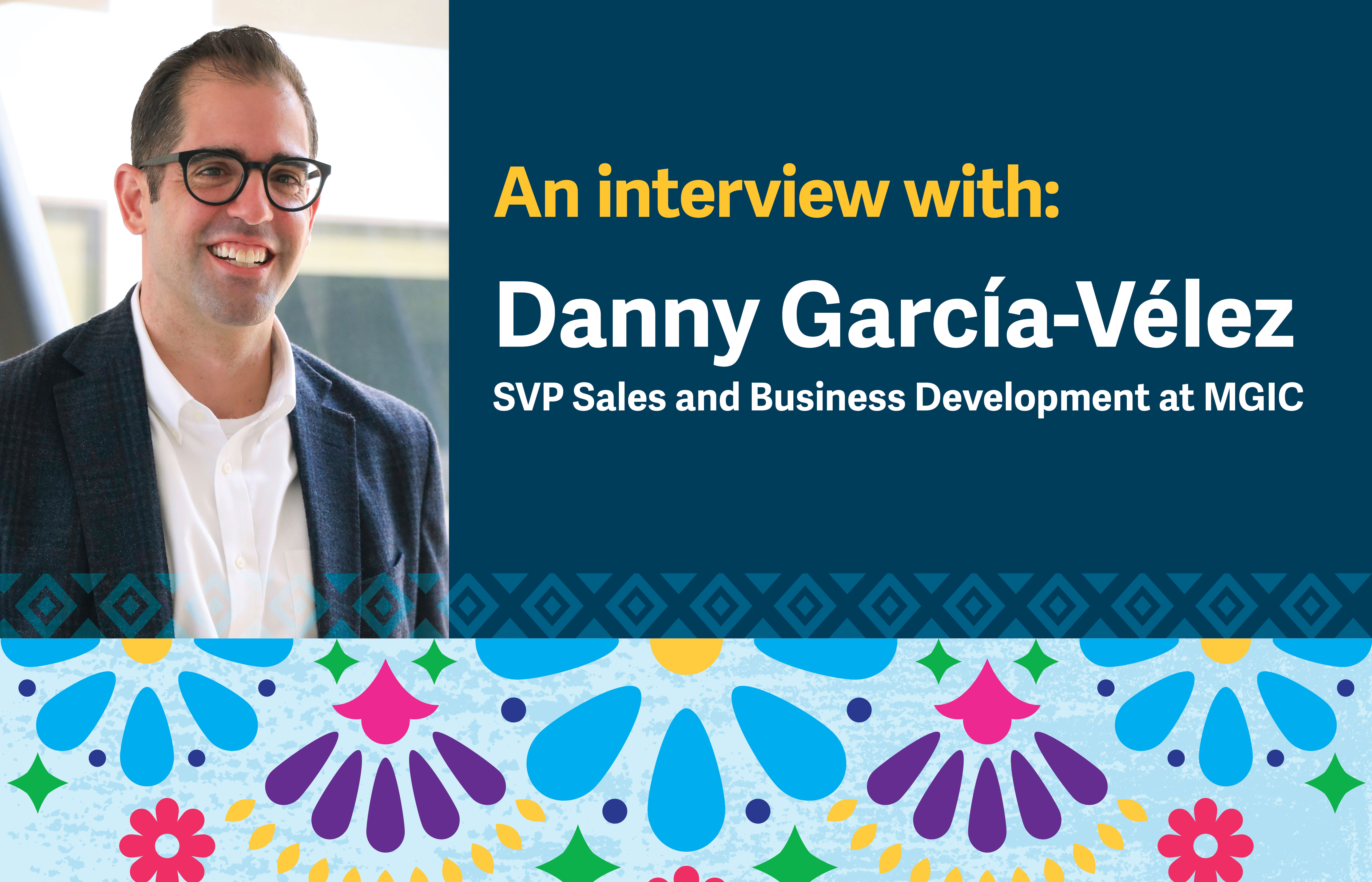 Danny Garcia-Velez, SVP Sales & Business Development at MGIC
