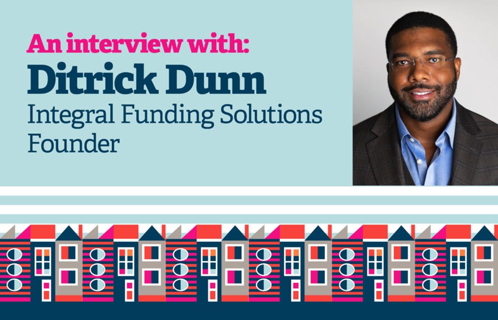 Ditrick Dunn Q&amp;A: Why housing finance is the &quot;bedrock of our civilization&quot;