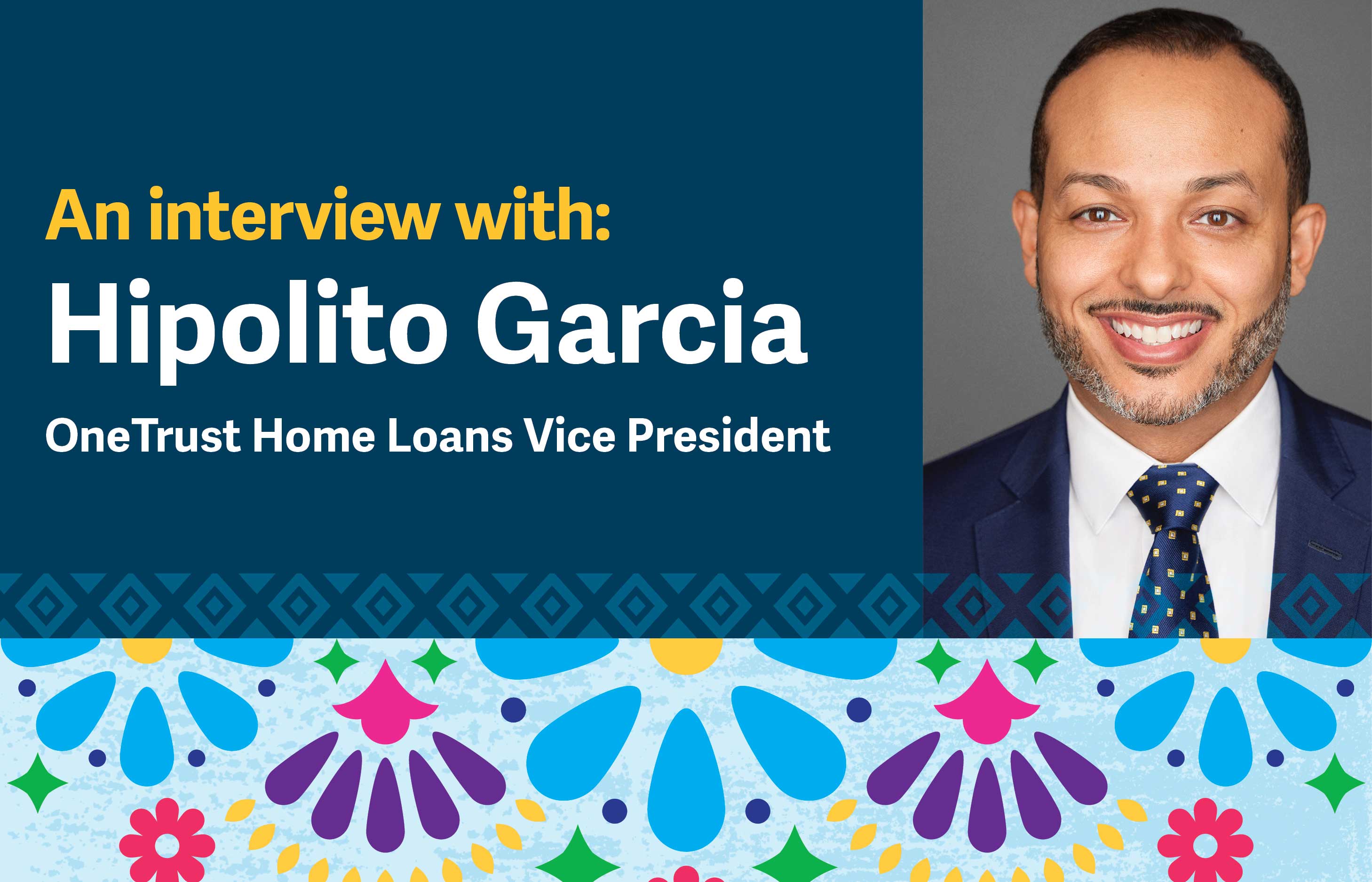 Hipolito Garcia, Vice President at OneTrust Home Loans