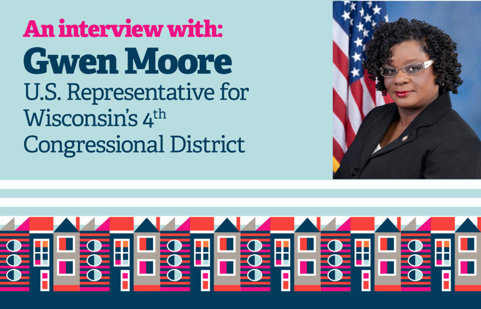 Congresswoman Gwen Moore Q&A: A passion for housing, protection, empowerment