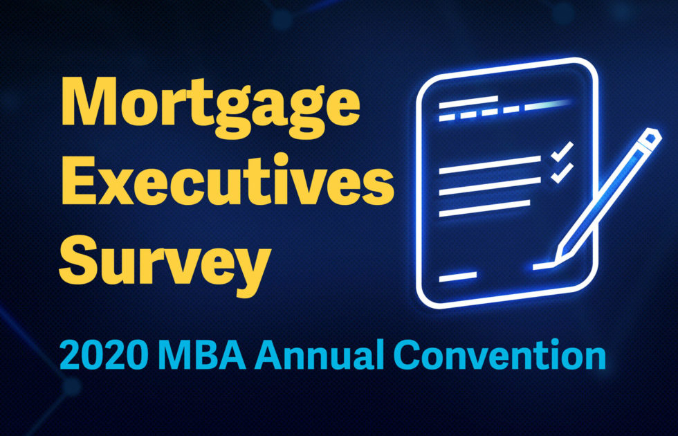 Mortgage Executives Survey | 2020 MBA Annual Convention